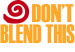 Don't Blend This (Parody Logo)